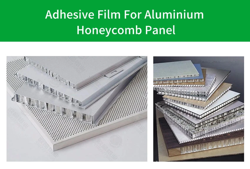 27 Adhesive films for Aluminium Honeycomb Panel 27 Adhesive films for Aluminium Honeycomb Panel